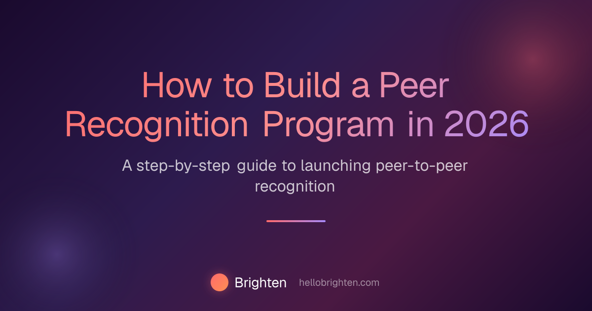 How to Build a Peer Recognition Program in 2026 | Brighten Blog